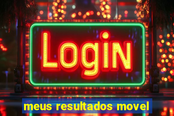 meus resultados movel